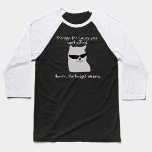 Therapy? too expensive. I choose Humor Baseball T-Shirt